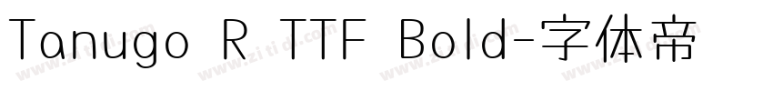 Tanugo R TTF Bold字体转换